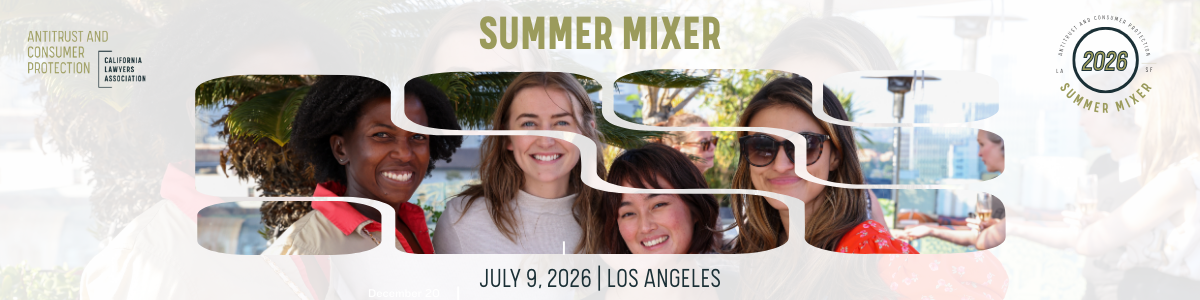 2026 Antitrust and Consumer Protection Section Summer Mixer – Los Angeles